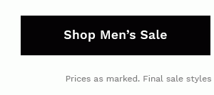 SHOP MEN'S SALE | Prices as marked. Final sale styles may not be returned or exchanged.