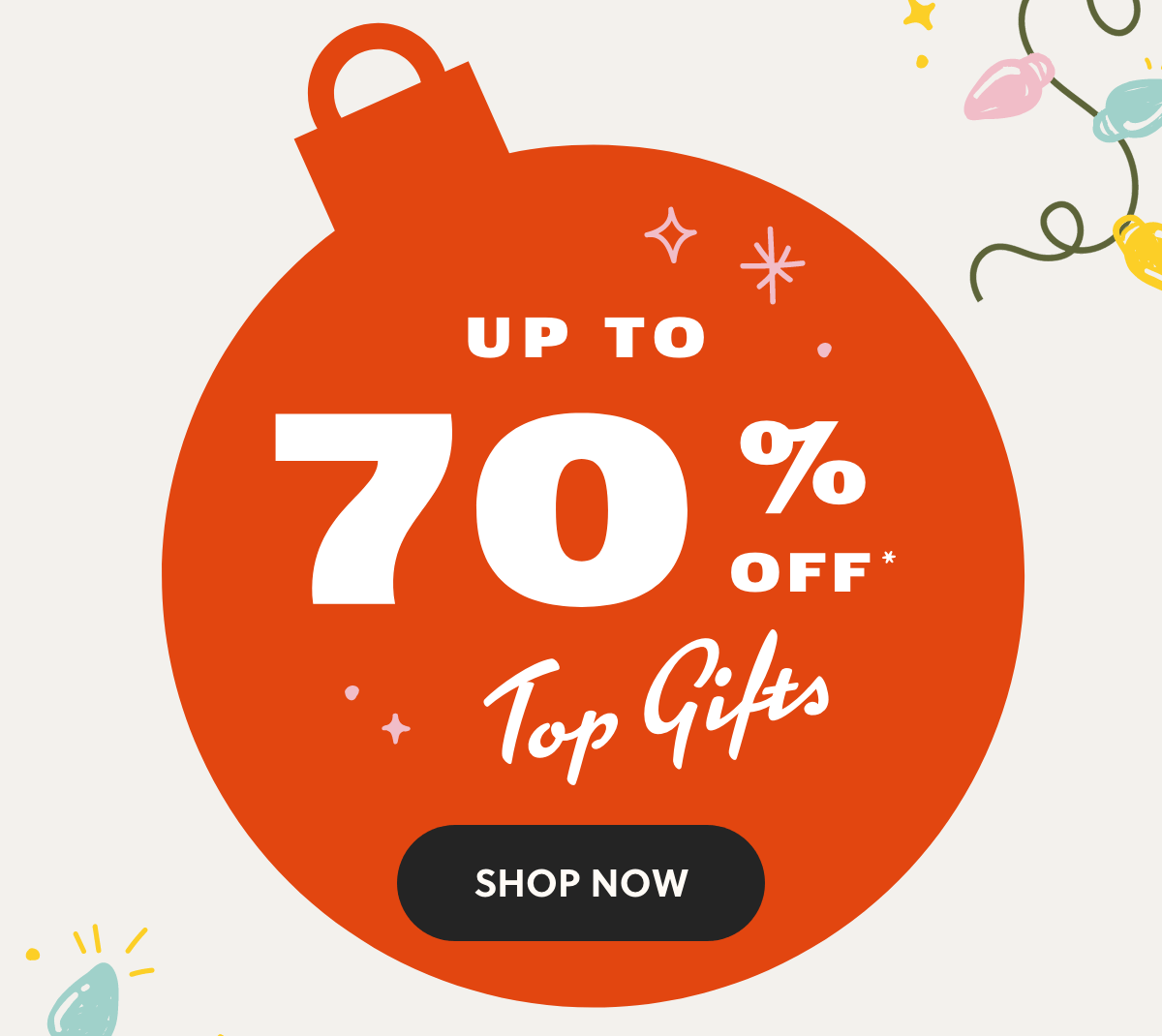 Up to 70% off* top gifts.