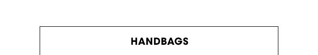 HANDBAGS