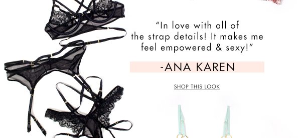 “In love with all of the strap details! It makes me feel empowered & sexy!” Ana Karen. Shop this look.