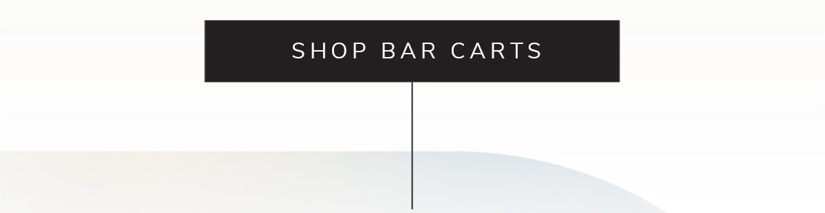 SHOP BAR CARTS | SHOP NOW