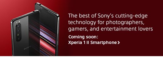 The best of Sony’s cutting-edge technology for photographers, gamers, and entertainment lovers | Coming soon: Xperia 1 II Smartphone