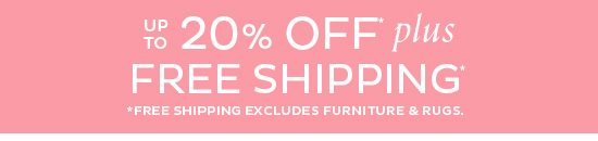 up to 20% Off + Free Shipping*