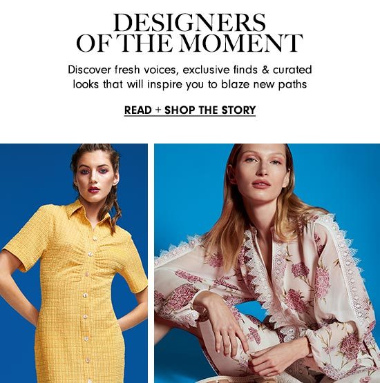 Designers Of The Moment - Read + Shop The Story