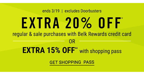 ANNIVERSARY SALE - Extra 20% off regular & sale purchases with Belk Rewards credit card OR Extra 15% off with shopping pass - ends 2/19 - excludes Doorbusters. Get Shopping Pass.