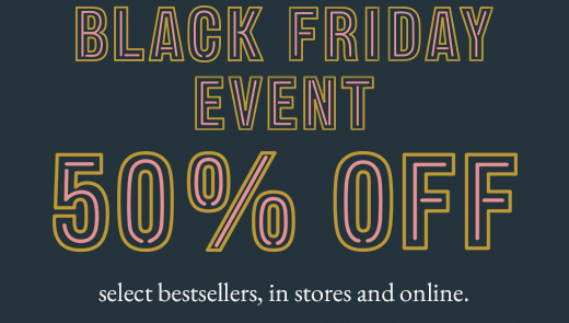 BLACK FRIDAY EVENT | 50% OFF