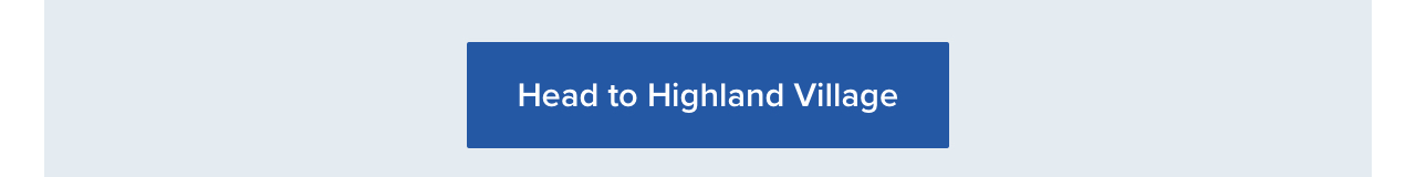 Head to Highland Village