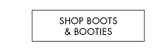 SHOP BOOTS & BOOTIES