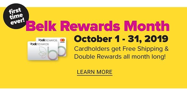 Belk Rewards Month! October 1-31, 2019 - Cardholders get Free Shipping & Double Rewards all month long! - Learn More