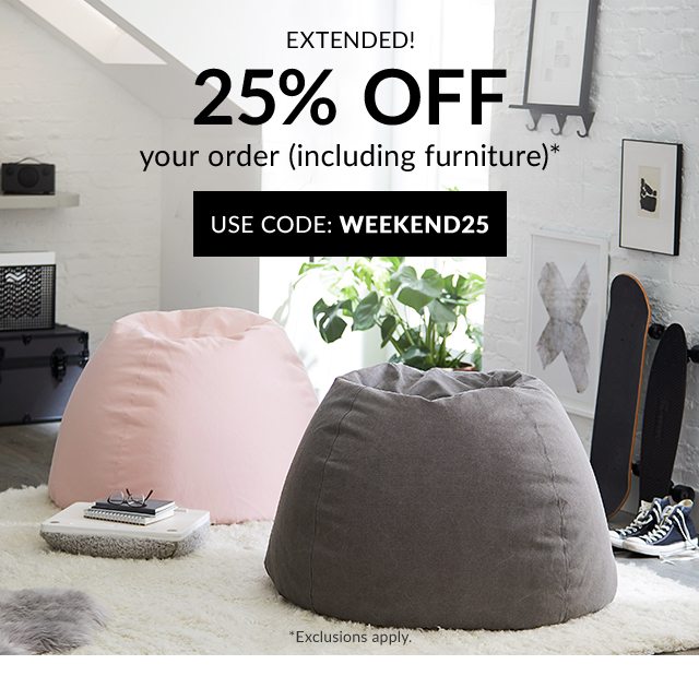 EXTENDED! 25% OFF YOUR ORDER (INCLUDING FURNITURE) - USE CODE: WEEKEND25