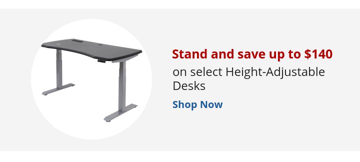 Recommended Offer: Stand and save up to $140 on select Height-Adjustable Desks