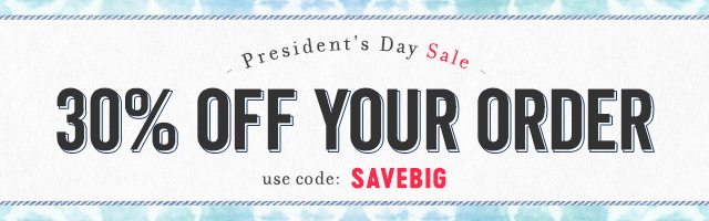 President's Day Sale: 30% Off Your Order