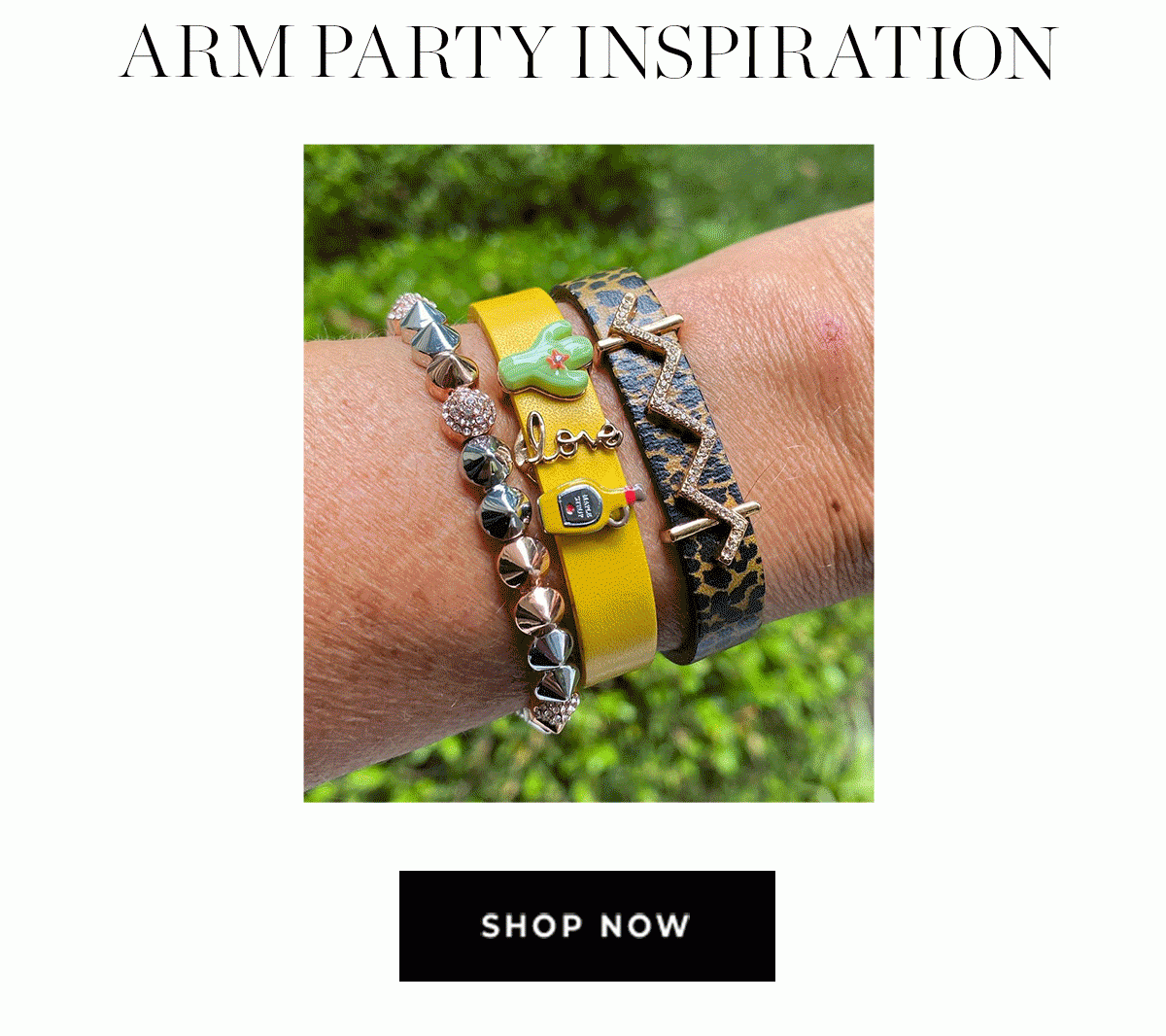 ARM PARTY INSPIRATION - SHOP NOW