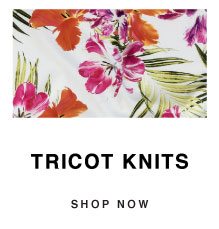 SHOP ALL TRICOT KNITS