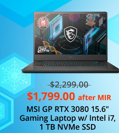 $1799.00 after MIR MSI GP RTX 3080 15.6 Gaming Laptop w/ Intel i7, 1 TB NVMe SSD