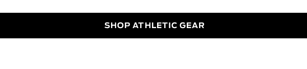 Shop Athletic Gear >