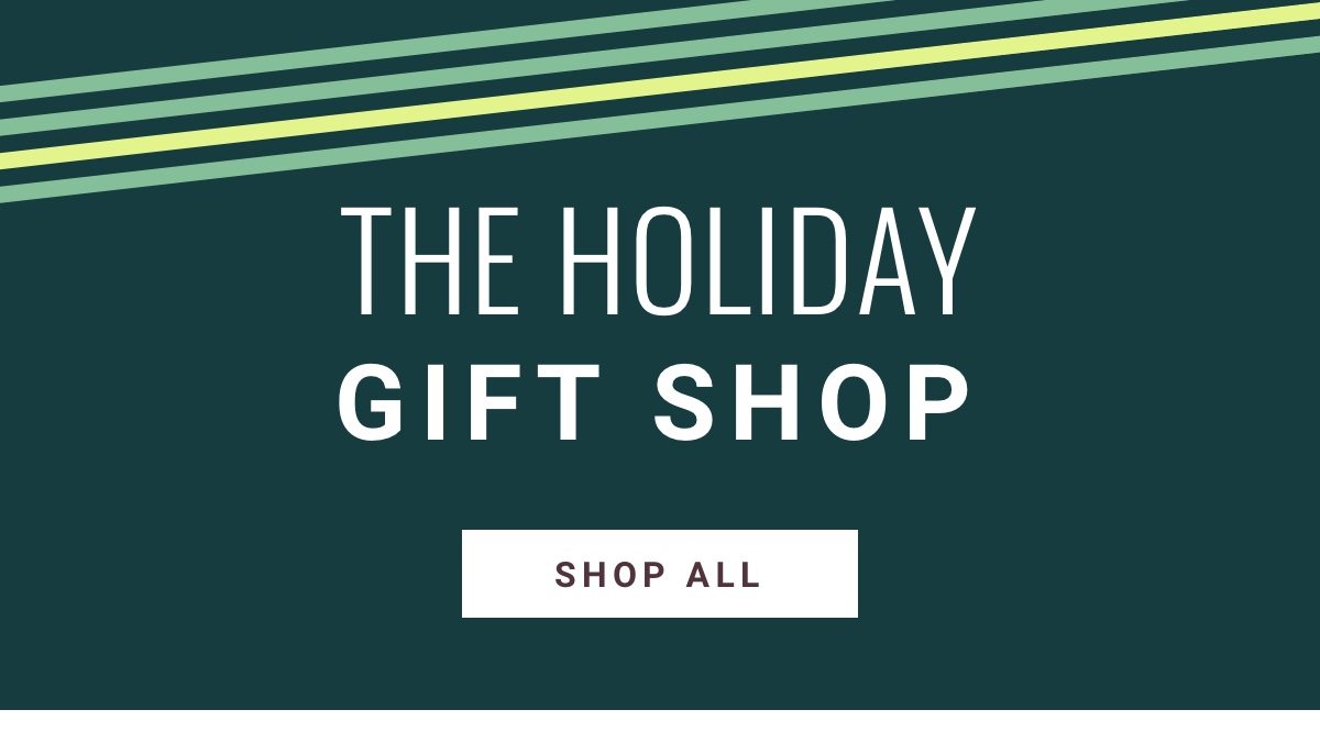 The Holiday Gift Shop Shop Top Gifts Gifts Under $25 Gifts Under $50 Gifts Under $75 Gifts Over $100