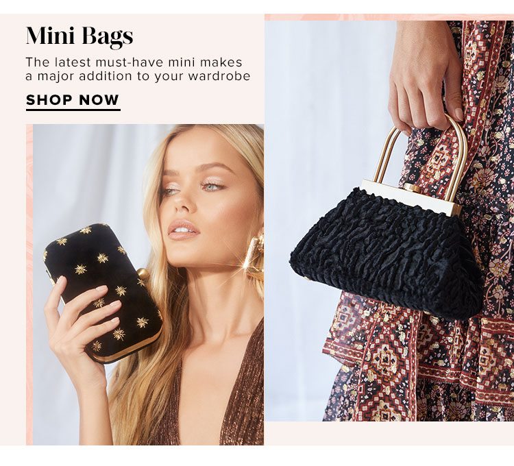 Mini Bags. The latest must-have mini makes a major addition to your wardrobe. Shop now.