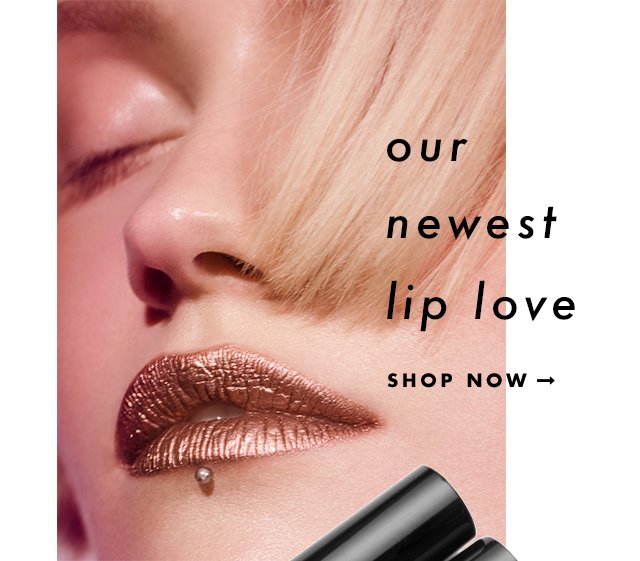 our newest lip love. Shop Now