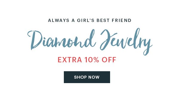 DIAMOND JEWELRY EXTRA 10% OFF, SHOP NOW