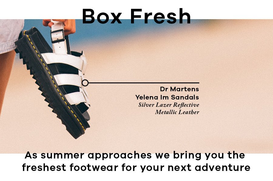 Box Fresh, As summer approaches we bring you the freshest footwear for your next adventure