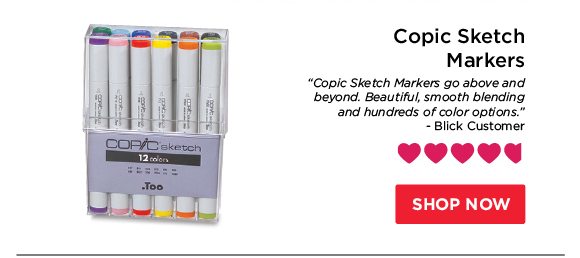 Copic Sketch Markers - "Copic Sketch Markers go above and beyond. Beautiful, smooth blending and hundreds of color options." - Blick Customer
