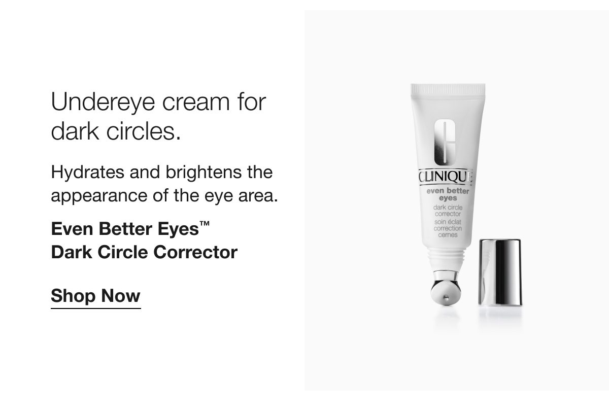 Undereye cream for dark circles. | Hydrates and brightens the appearance of the eye area. | Even Better Eyes™ Dark Circle Corrector | Shop Now