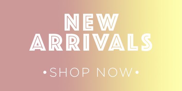 New Arrivals - Step up your Spring style