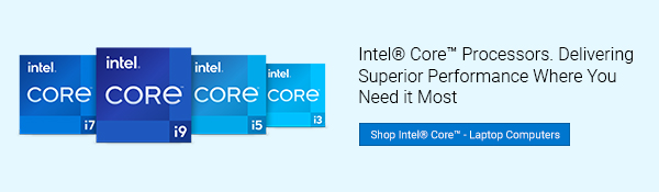 Intel® Core™ Processors. Delivering Superior Performance Where You Need it Most