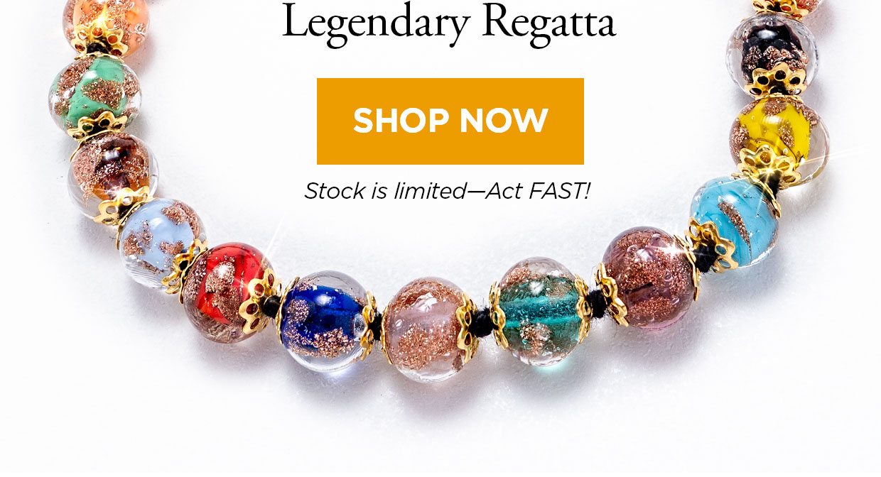 Legendary Regatta. Shop Now button. Stock is limited-Act FAST!