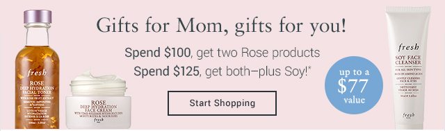 Spend $100, get two Rose products Spend $125, get both–plus Soy!*