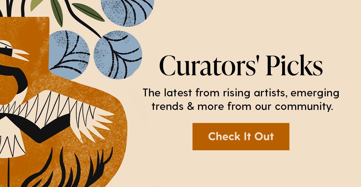 Curators' Picks | The latest from rising artists, emerging trends & more from our community. | Check It Out