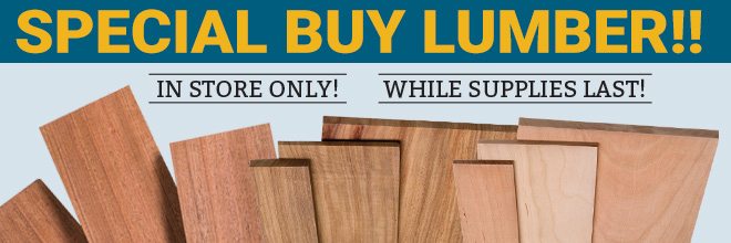 Special Buy Lumber! In-Store Only, while supplies last!