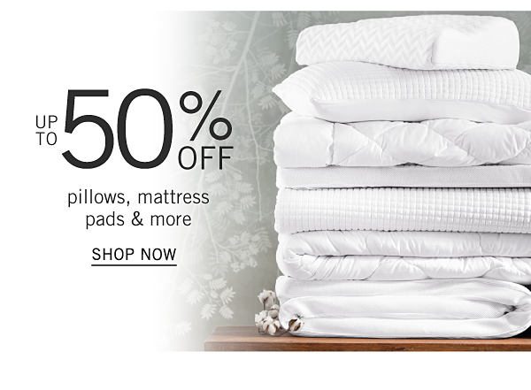 Up to 50% off pillows, mattress pads & more. Shop Now.