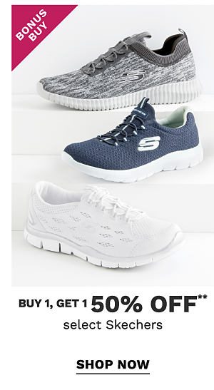 Bonus Buy - Buy 1, get 1 50% off** select Skechers. Shop Now.