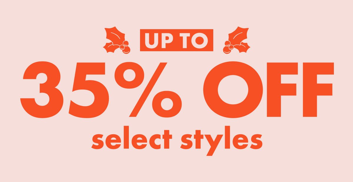 UP TO 35% OFF select styles