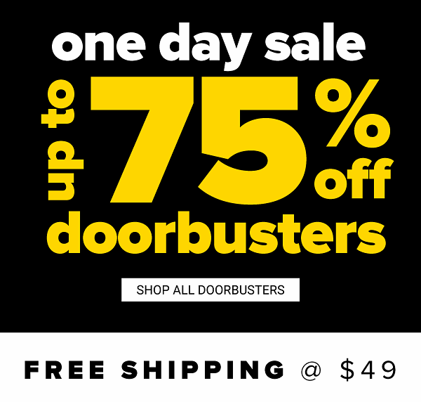 One Day Sale! Up to 75% off Doorbusters - Shop Doorbusters