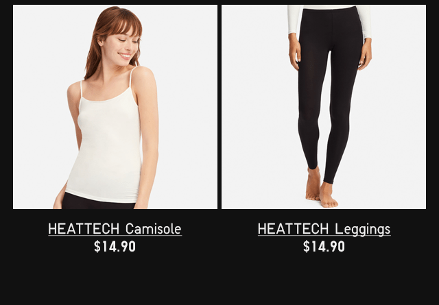 HEATTECH CAMISOLE $14.90, HEATTECH LEGGINGS $14.90