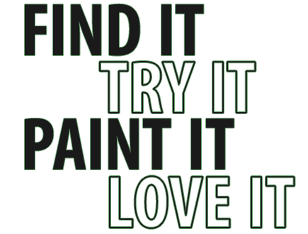 Find It, Try It, Paint It, Love It.