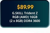 $89.99 G.SKILL Trident Z RGB (AMD) 16GB (2 x 8GB) DDR4 3600