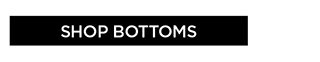 Shop Bottoms