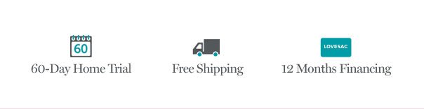 60-Day Home Trial | Free Shipping | 12 Months Financing
