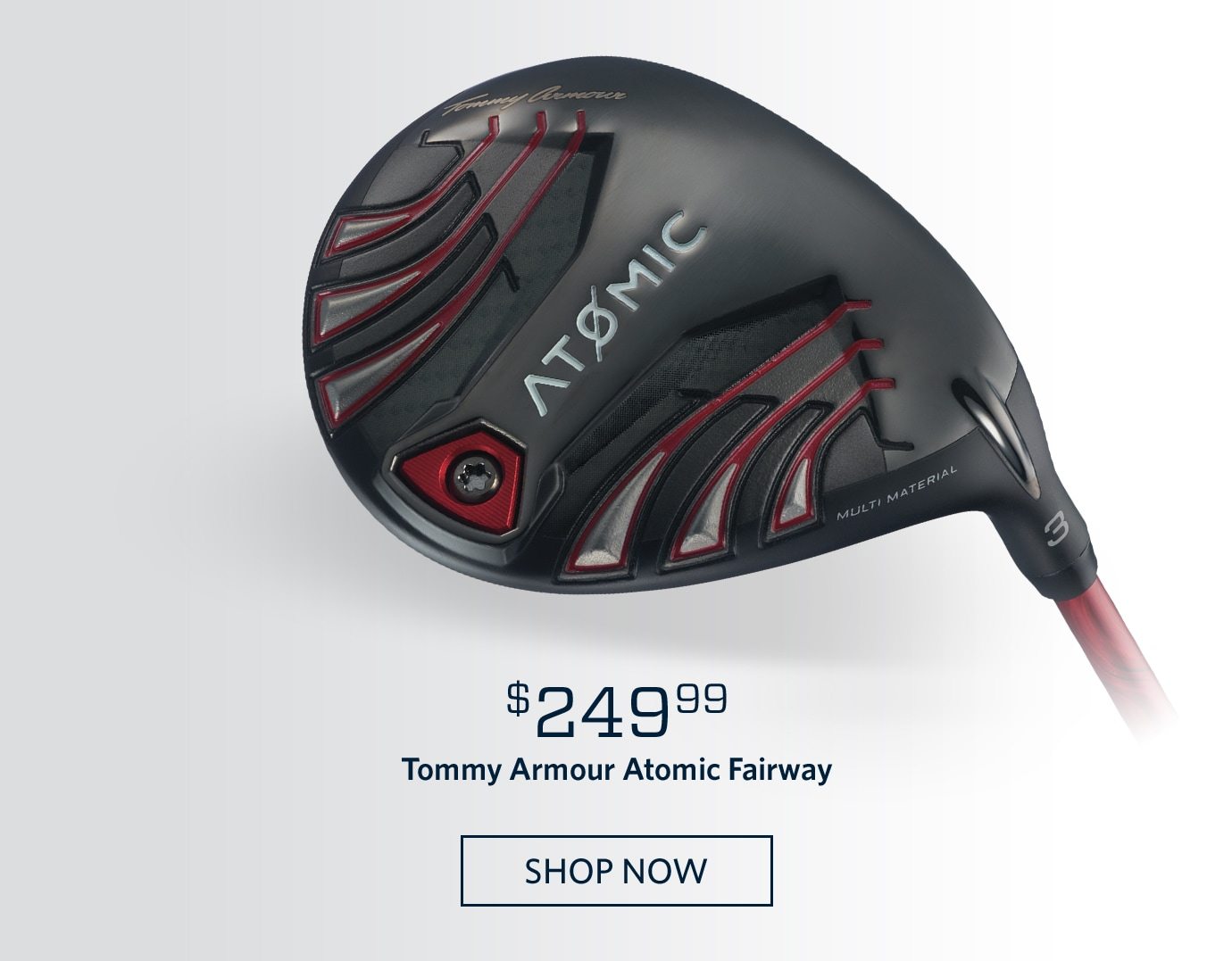 $249.99 Tommy Armour Atomic Fairway | SHOP NOW