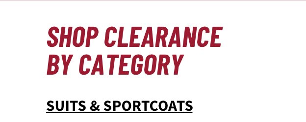 Shop Clearance by Category Suits & Sportcoats