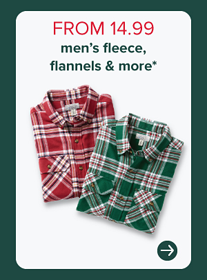 From 14.99 men's fleece, flannels and more.