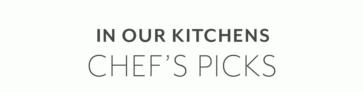 In Our Kitchens • Chef's Picks
