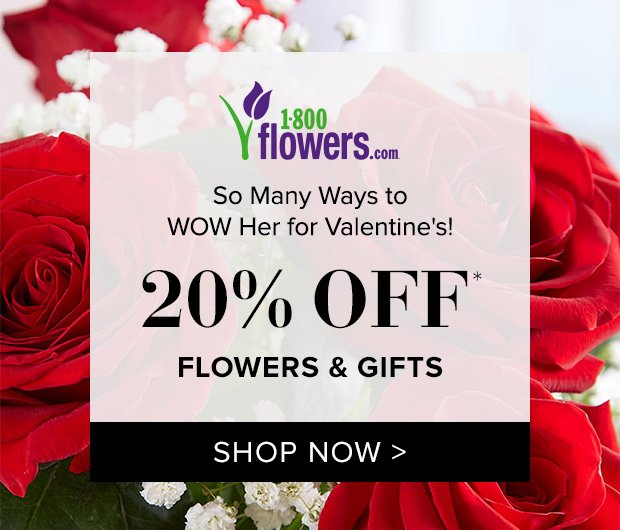 1-800-Flowers.com | So Many Ways to WOW Her for Valentine's! 20% OFF Flowers & Gifts. SHOP NOW