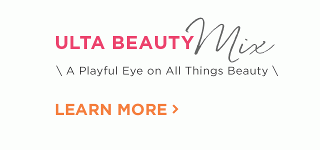 Ulta Beauty Mix | A playful eye on all thing beauty | Learn More#