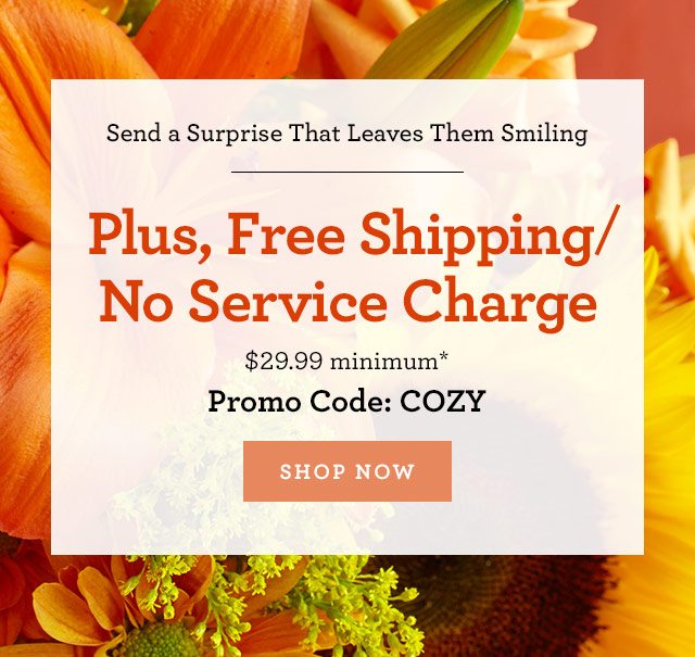 Send a Surprise That Leafs Them Smiling Plus, Free Shipping/No Service Charge* Promo Code: DELIGHT [SHOP NOW] 