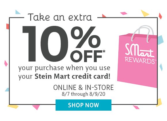 Take an extra 10% off your purchase when you use your Stein Mart Credit Card